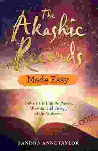 The Akashic Records Made Easy: Unlock The Infinite Power Wisdom And Energy Of The Universe (Made Easy Series)