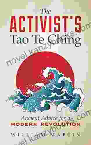 The Activist S Tao Te Ching: Ancient Advice For A Modern Revolution