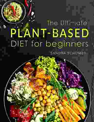 The Ultimate Plant Based Meal Plan For Beginners: Affordable Plant Based Recipes To Make Ahead All Week