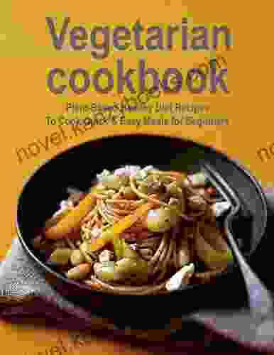 Vegetarian Cookbook Plant Based Healthy Diet Recipes To Cook Quick And Easy Meals For Beginners #2024