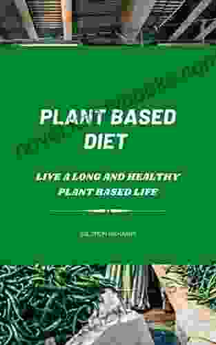 Plant based Diet: Live a long and healthy plant based life