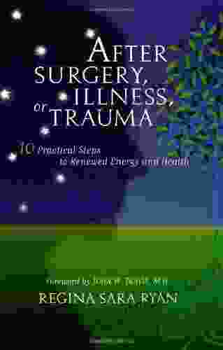 After Surgery: Wellness In Recuperation: 10 Practical Steps To Renewed Energy And Health