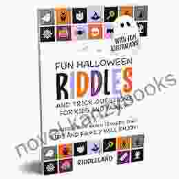 Fun Halloween Riddles Trick Questions For Kids And Family: Trick Or Treat Edition: Riddles And Brain Teasers That Kids And Family Will Enjoy Age 7 9 Gift Ideas (Halloween For Kids)