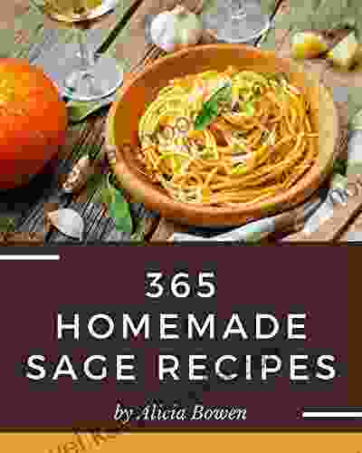 365 Homemade Sage Recipes: An Inspiring Sage Cookbook For You