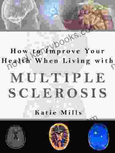 How To Improve Your Health Whilst Living With Multiple Sclerosis