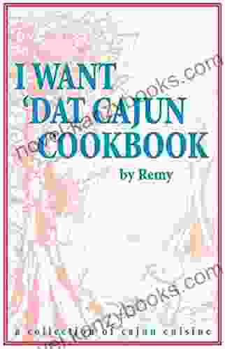 I Want Dat Cajun Cookbook