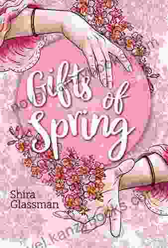 Gifts Of Spring Shira Glassman