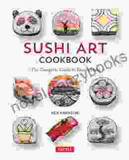 Sushi Art Cookbook: The Complete Guide to Kazari Sushi