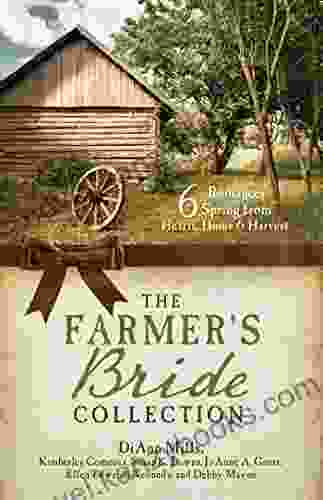 The Farmer S Bride Collection: 6 Romances Spring From Hearts Home And Harvest