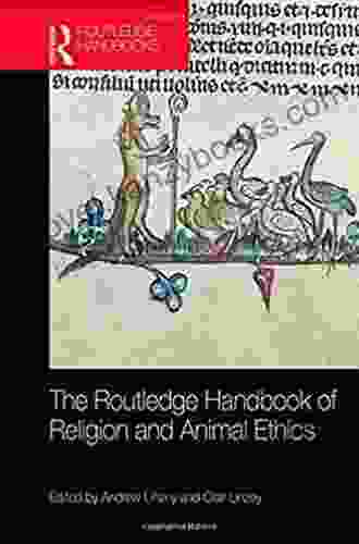 The Routledge Handbook Of Religion And Animal Ethics (Routledge Handbooks In Religion)