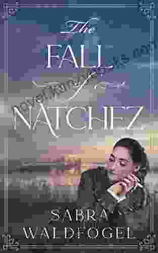 The Fall Of Natchez Sabra Waldfogel