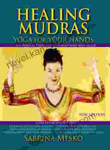 Healing Mudras: Yoga For Your Hands New Edition