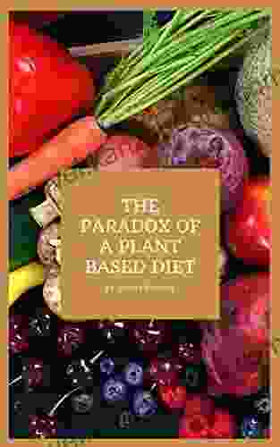 THE PARADOX OF A PLANT BASED DIET