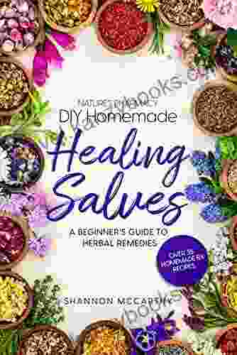 Nature S Pharmacy DIY Homemade Healing Salves : A Beginner S Guide To Herbal Remedies