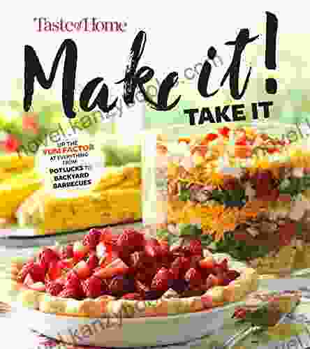 Taste Of Home Make It Take It Cookbook: Up The Yum Factor At Everything From Potlucks To Backyard Barbeques