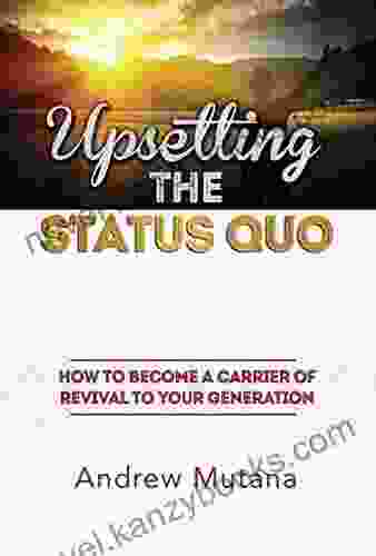 Upsetting The Status Quo: How To Become A Carrier Of Revival To Your Generation