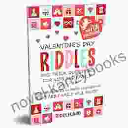 Valentine S Day Riddles And Trick Questions For Kids And Family: Puzzling Riddles And Brain Teasers That Kids And Family Will Enjoy Valentine S Day Gift Ideas For Kids