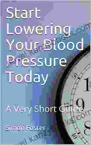 Start Lowering Your Blood Pressure Today: A Very Short Guide