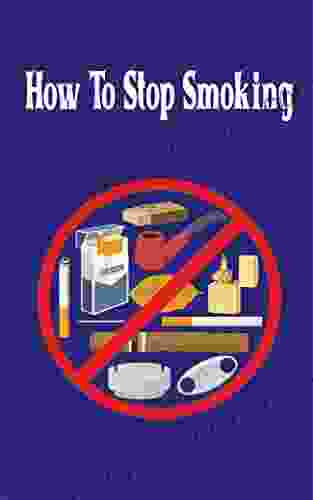 How To Stop Smoking: Without Stress And Medication Practice Guide