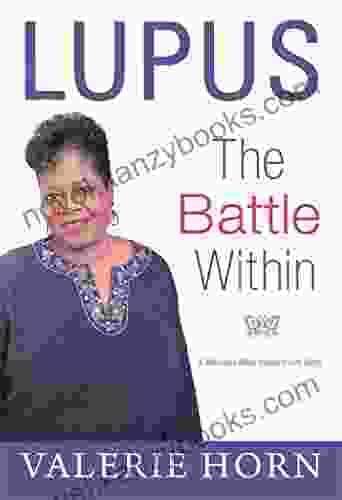 Lupus: The Battle Within: A Woman s Most Intimate Life Story